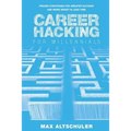 Career Hacking for Millennials: How I Built A Career My Way, And How You Can Too