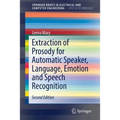 Extraction of Prosody for Automatic Speaker, Language, Emotion and Speech Recognition