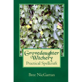 Grovedaughter Witchery: Practical Spellcraft
