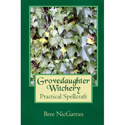 Grovedaughter Witchery: Practical Spellcraft