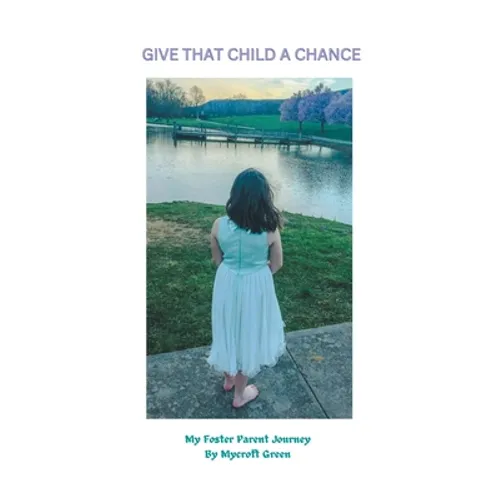 Give That Child a Chance: My Foster Parent Journey