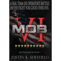 Mob VI: A Seal Team Six Operator's Battles in the Fight for Good over Evil