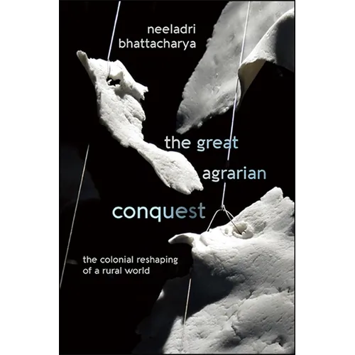The Great Agrarian Conquest: The Colonial Reshaping of a Rural World