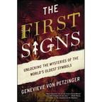 The First Signs: Unlocking the Mysteries of the World's Oldest Symbols - Paperback