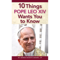 10 Things Pope Leo XIV Wants You to Know