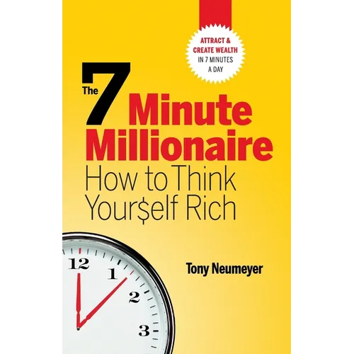The 7 Minute Millionaire - How To Think Yourself Rich