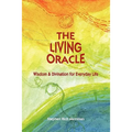 The Living Oracle: Wisdom & Divination for Everyday Life