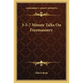 3-5-7 Minute Talks On Freemasonry
