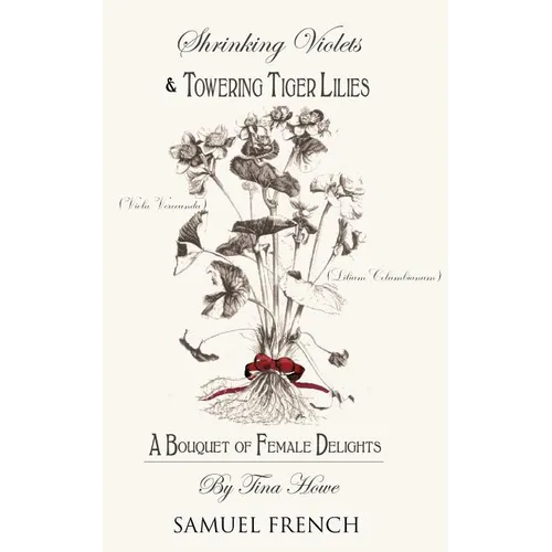 Shrinking Violets and Towering Tigerlillies: A Bouquet of Female Delights