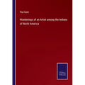 Wanderings of an Artist among the Indians of North America