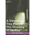 A Dweller on Two Planets: Or, the Dividing of the Way