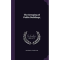 The Grouping of Public Buildings;