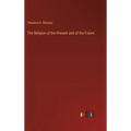 The Religion of the Present and of the Future