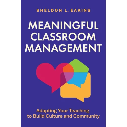 Meaningful Classroom Management: Adapting Your Teaching to Build Culture and Community