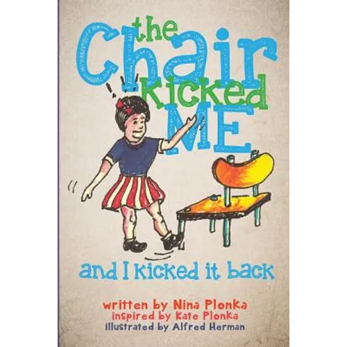 The Chair Kicked Me and I Kicked it Back: Understanding Sensory Processing Disorder for Kids