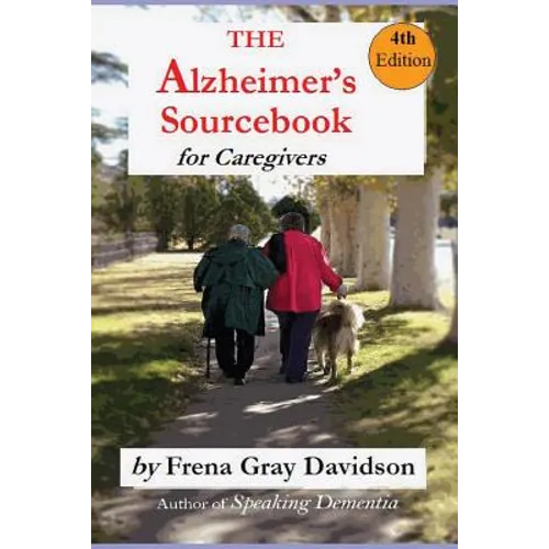 The Alzheimer's Sourcebook, 4th edition: A Practical Guide to Getting Through The Day