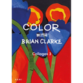 Color with Brian Clarke: Collages 3