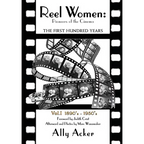 Reel Women: Pioneers of the Cinema: The First Hundred Years V. I