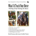 What I'd Teach Your Horse: Training & Re-Training the Basics