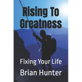 Rising To Greatness: Fixing Your Life