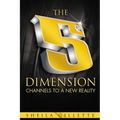 The 5th Dimension: Channels to a New Reality