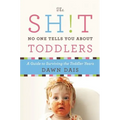 Sh!t No One Tells You About Toddlers