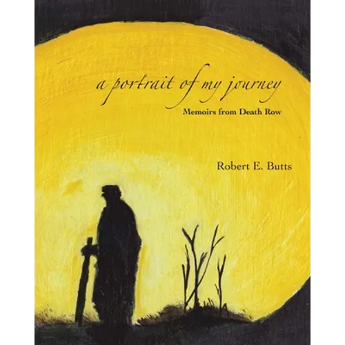 A Portrait of My Journey: Memoirs from Death Row