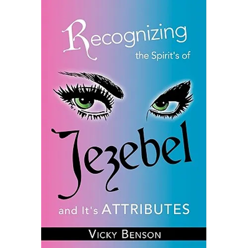 Recognizing the Spirit's of Jezebel and It's Attributes