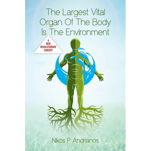 The Largest Vital Organ of the Body is the Environment