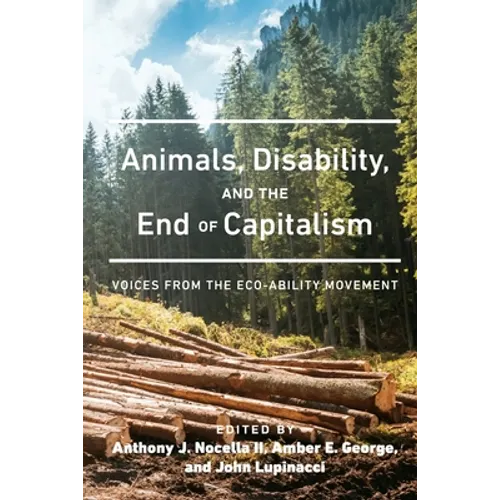 Animals, Disability, and the End of Capitalism: Voices from the Eco-Ability Movement
