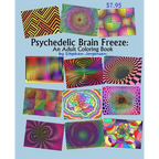 Psychedelic Brain Freeze, An Adult Coloring Book - Paperback