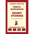Simple Hungarian, Short Stories, Intermediate Level