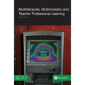 Multiliteracies, Multimodality and Teacher Professional Learning