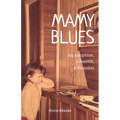 Mamy Blues. An Adoption, a Search, a Reunion