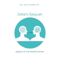 Jake's Sequel: A Sequel to The Woods Within