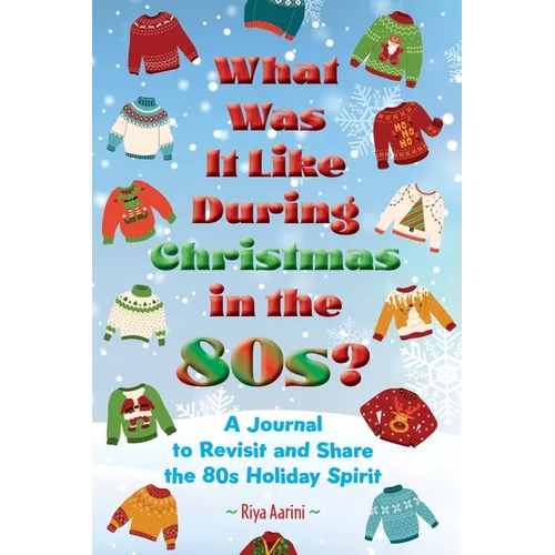 What Was It Like During Christmas in the 80s?: A Journal to Revisit and Share the 80s Holiday Spirit