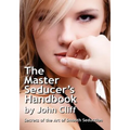 The Master Seducer's Handbook: Secrets of the Art of Smooth Seduction