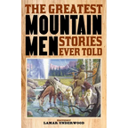 The Greatest Mountain Men Stories Ever Told - Paperback