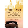 THE DASH between the dates on their tombstones