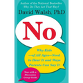 No: Why Kids--Of All Ages--Need to Hear It and Ways Parents Can Say It