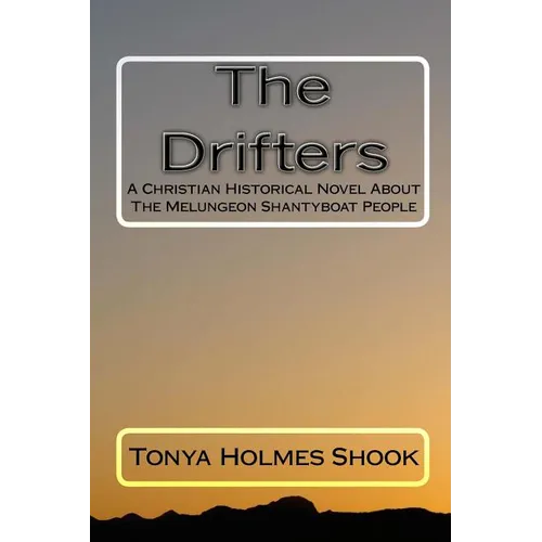 The Drifters: A Christian Historical Novel About The Melungeon Shantyboat People