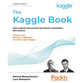 The Kaggle Book: Data analysis and machine learning for competitive data science