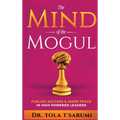 The Mind of the Mogul: Fueling Success & Inner Peace In High Powered Leaders