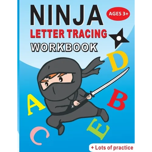 Ninja Letter Tracing Workbook: Alphabet Handwriting Practice workbook for kids: Preschool writing Workbook for Pre K and Kindergarten Ages 3-5. ABC p