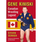 Gene Kiniski: Canadian Wrestling Legend