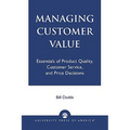 Managing Customer Value: Essentials of Product Quality, Customer Service, and Price Decisions