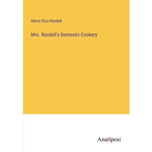 Mrs. Rundell's Domestic Cookery