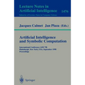 Artificial Intelligence and Symbolic Computation: International Conference Aisc'98, Plattsburgh, New York, Usa, September 16-18, 1998, Proceedings