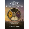 The Medicine of the Four Directions: Ancient Signpost Modern Path