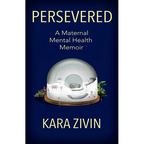 Persevered: A Maternal Mental Health Memoir